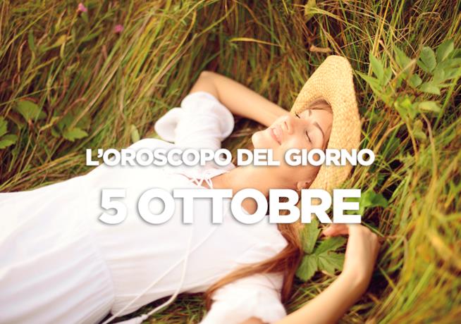 L’oroscopo di Venerdì 5 Ottobre L’oroscopo del giorno di Venerdì 5 Ottobre