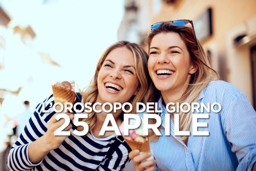 L’oroscopo di Giovedì 25 Aprile L’oroscopo del giorno di Giovedì 25 Aprile