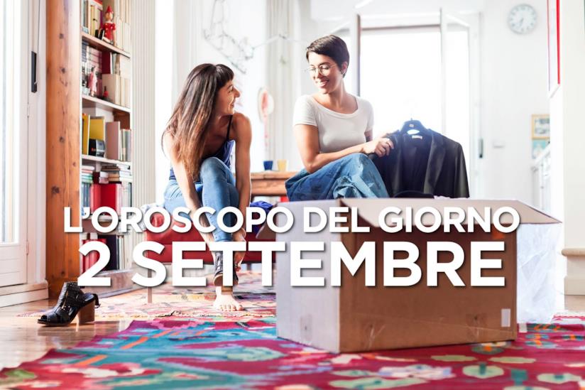 L’oroscopo di Lunedì 2 Settembre L’oroscopo del giorno di Lunedì 2 Settembre