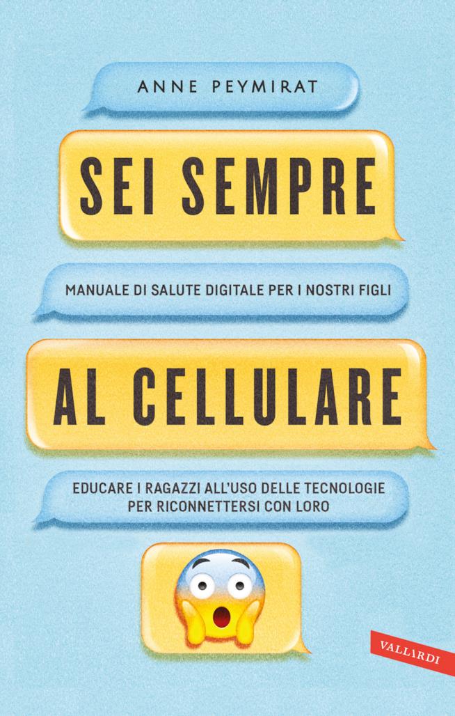 La copertina di Stai sempre al cellulare di Anne Peymirat La cover del libro di Anne Peymirat su come educare i ragazzi all'uso delle tecnologie