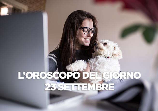 L’oroscopo di oggi, Domenica 23 Settembre L’oroscopo del giorno di oggi, Domenica 23 Settembre