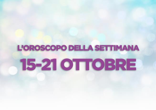 L’oroscopo settimanale, 15 - 21 Ottobre L’oroscopo della settimana, 15 - 21 Ottobre
