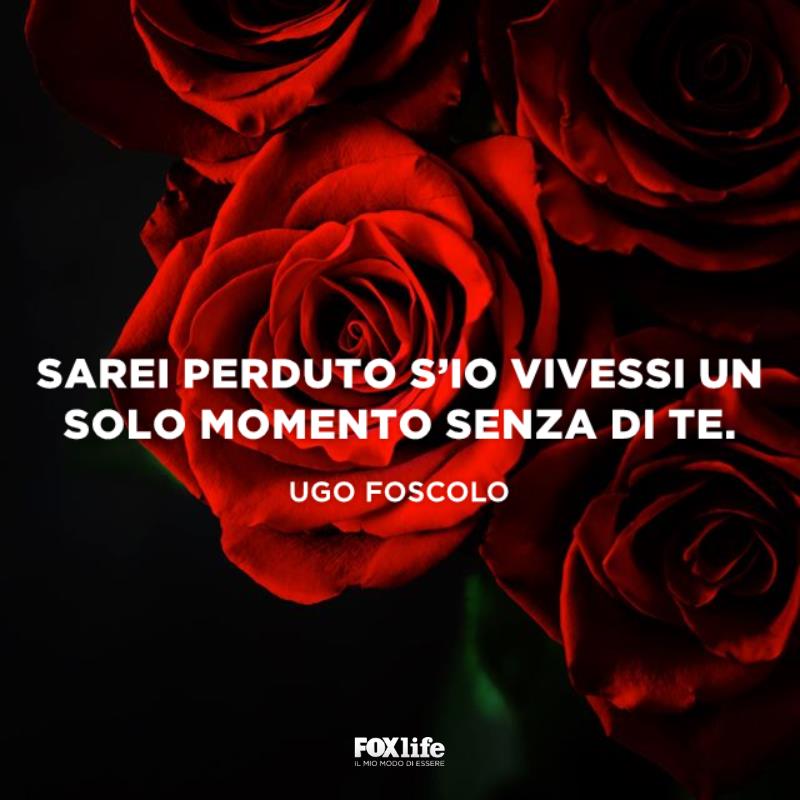 Frase Foscolo Rose rosse