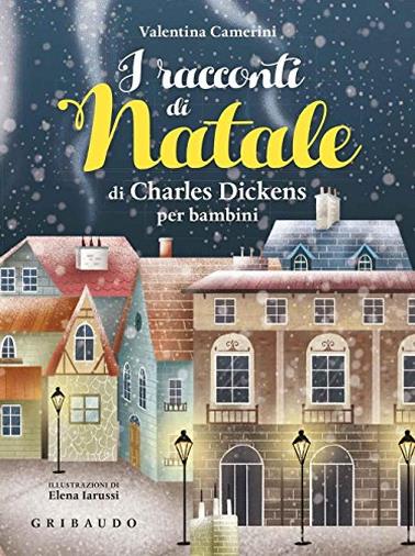 I racconti di Natale di Charles Dickens per bambini. Ediz. a colori