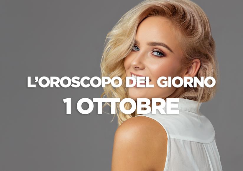 L’oroscopo di Lunedì 1 Ottobre L’oroscopo del giorno di Lunedì 1 Ottobre