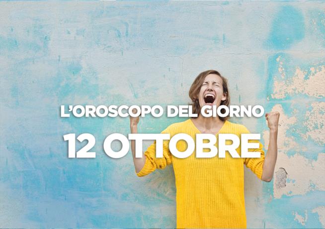 L’oroscopo di Venerdì 12 Ottobre L’oroscopo del giorno di Venerdì 12 Ottobre