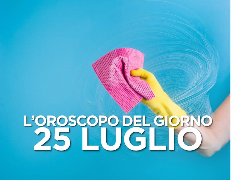 L’oroscopo di Giovedì 25 Luglio L’oroscopo del giorno di Giovedì 25 Luglio