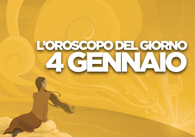 L’oroscopo di Venerdì 4 Gennaio L’oroscopo del giorno di Venerdì 4 Gennaio