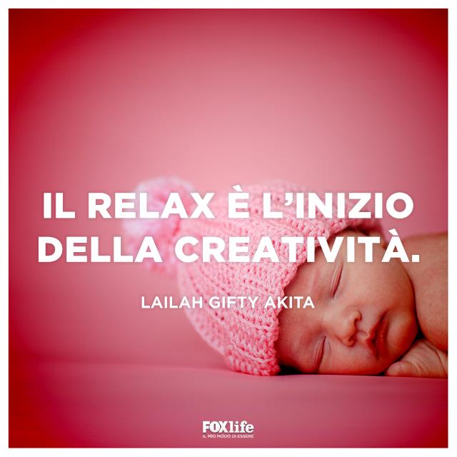 Il relax è l’inizio della creatività. Il relax è l’inizio della creatività.