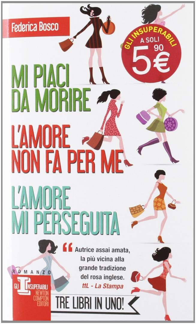 Mi piaci da morire-L'amore non fa per me-L'amore mi perseguita di Federica Bosco I romanzi su Monica di Federica Bosco