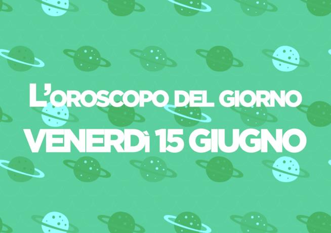 Oroscopo del giorno di Foxlife Oroscopo di oggi 15 Giugno