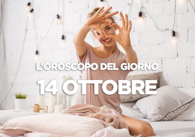 L’oroscopo di Domenica 14 Ottobre L’oroscopo del giorno di Domenica 14 Ottobre