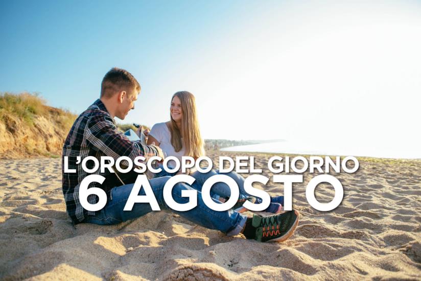 L’oroscopo di Martedì 6 Agosto L’oroscopo del giorno di Martedì 6 Agosto