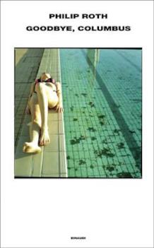 Goodbye Columbus Goodbye Columbus romanzo d'esordio di Philip Roth