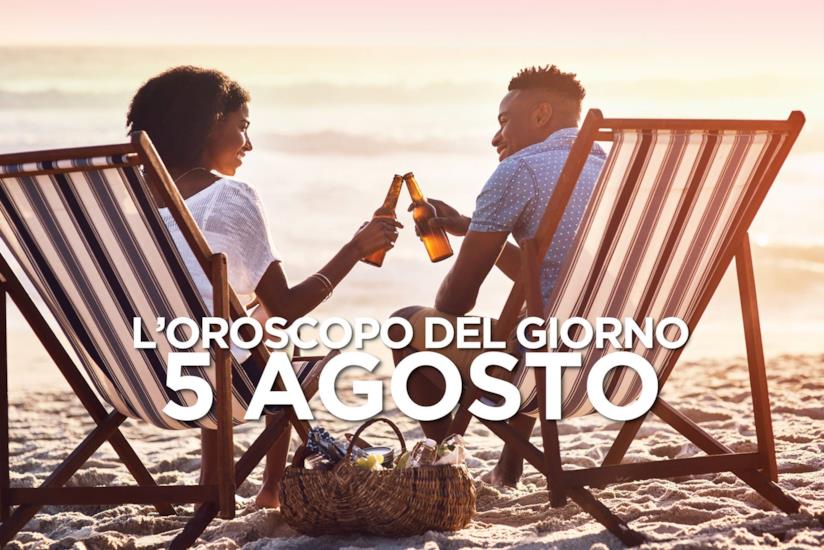 L’oroscopo di Lunedì 5 Agosto L’oroscopo del giorno di Lunedì 5 Agosto