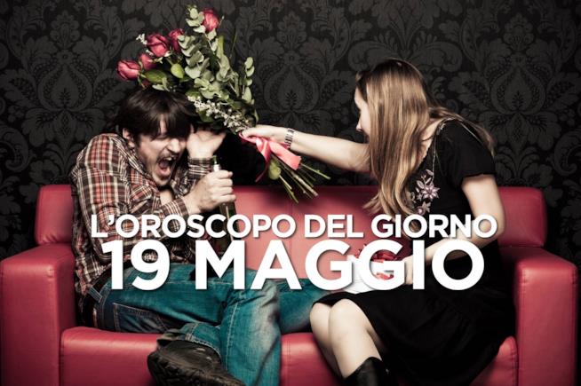 L’oroscopo di Domenica 19 Maggio L’oroscopo del giorno di Domenica 19 Maggio