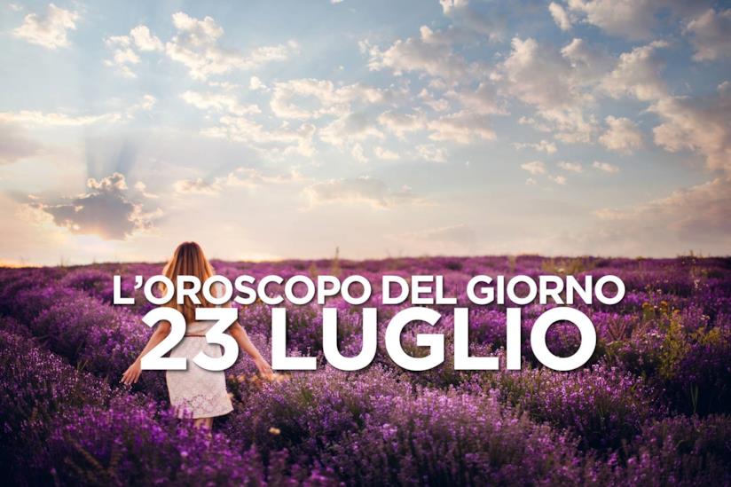 L’oroscopo di Martedì 23 Luglio L’oroscopo del giorno di Martedì 23 Luglio