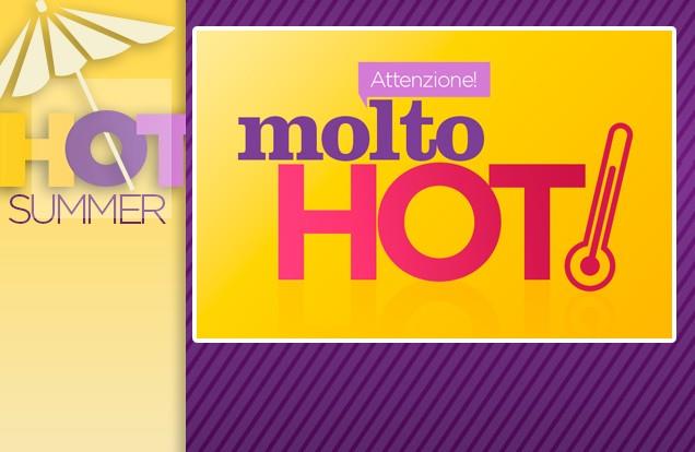 Attenzione! Pericolo HOT SUMMER!