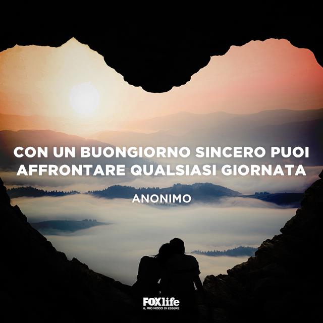 Con un buongiorno sincero puoi affrontare qualsiasi giornata Con un buongiorno sincero puoi affrontare qualsiasi giornata