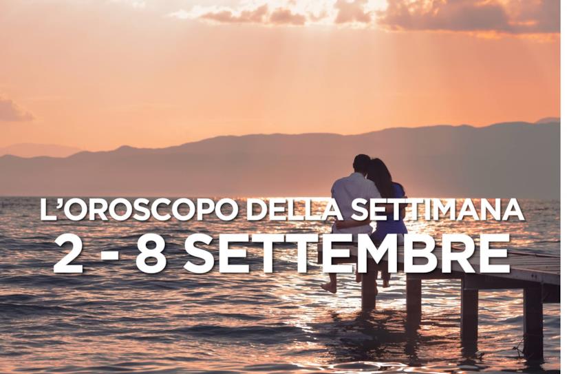 L’oroscopo settimanale, 2 - 8 Settembre 2019 L’oroscopo della settimana, 2 - 8 Settembre 2019