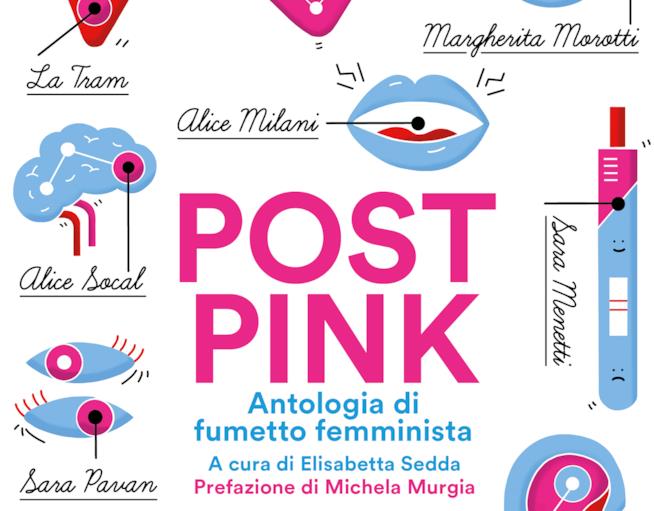 Post Pink, antologia femminista a fumetti Post Pink, l'albo femminista a fumetti curato da Elisabetta Sedda