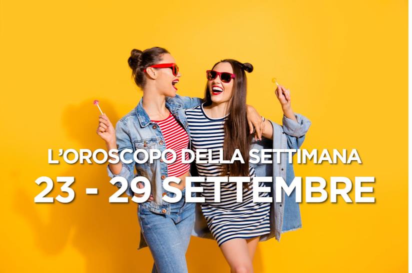 L’oroscopo settimanale, 23 - 29 Settembre 2019 L’oroscopo della settimana, 23 - 29 Settembre 2019