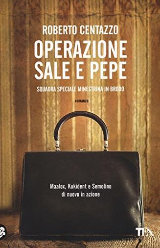 Operazione sale e pepe. Squadra speciale minestrina in brodo