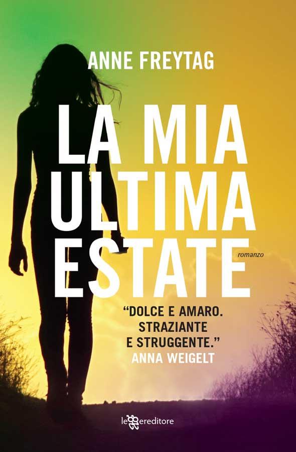 La mia ultima estate, il romanzo di Anne Freytag Copertina di La mia ultima estate, romanzo di Anne Freytag