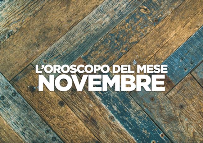 L’oroscopo di Novembre 2018 L’oroscopo del mese