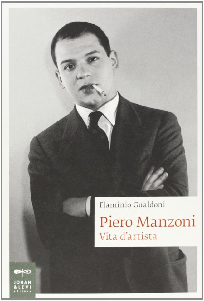 Piero Manzoni. Vita d'artista Piero Manzoni. Vita d'artista