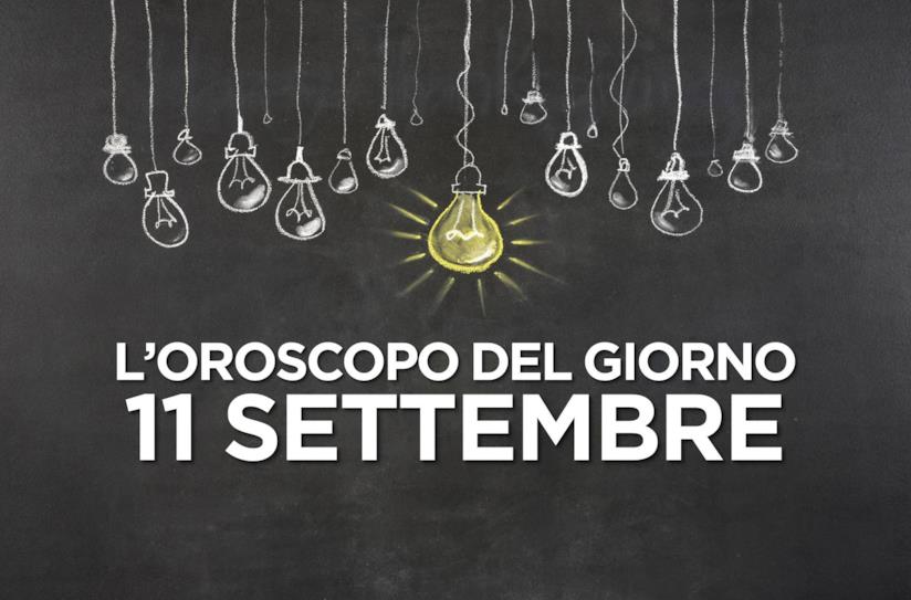 L’oroscopo di Mercoledì 11 Settembre L’oroscopo del giorno di Mercoledì 11 Settembre
