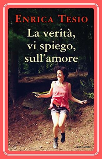 La verità, vi spiego, sull'amore di Enrica Tesio