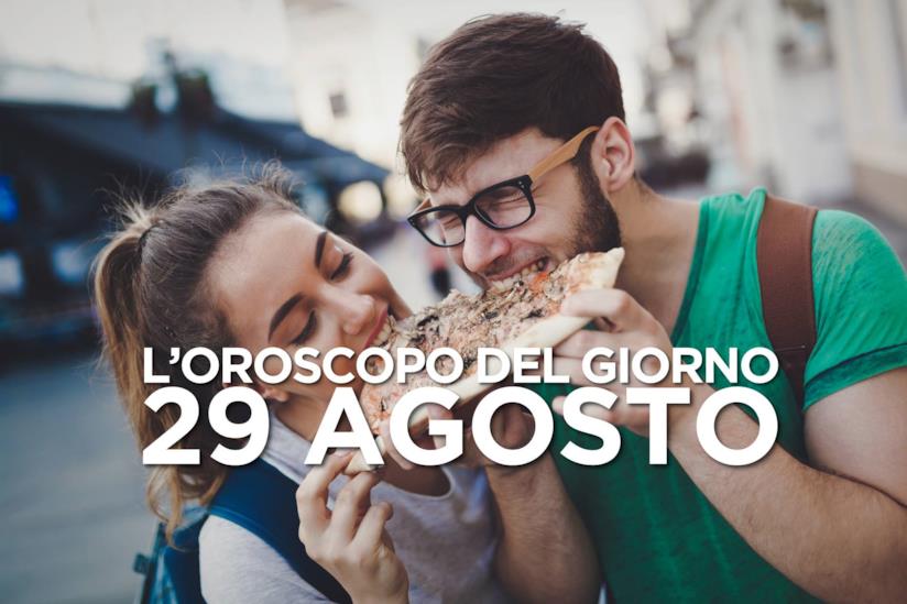 L’oroscopo di Giovedì 29 Agosto L’oroscopo del giorno di Giovedì 29 Agosto