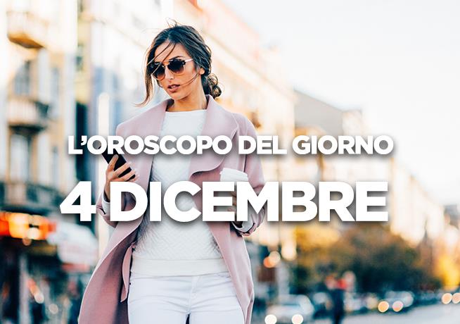 L’oroscopo di Martedì 4 Dicembre L’oroscopo del giorno di Martedì 4 Dicembre