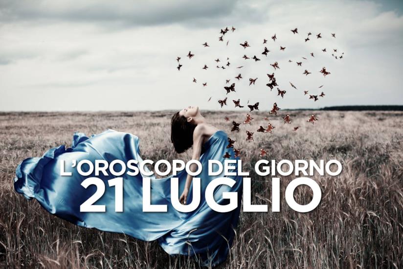 L’oroscopo di Domenica 21 Luglio L’oroscopo del giorno di Domenica 21 Luglio