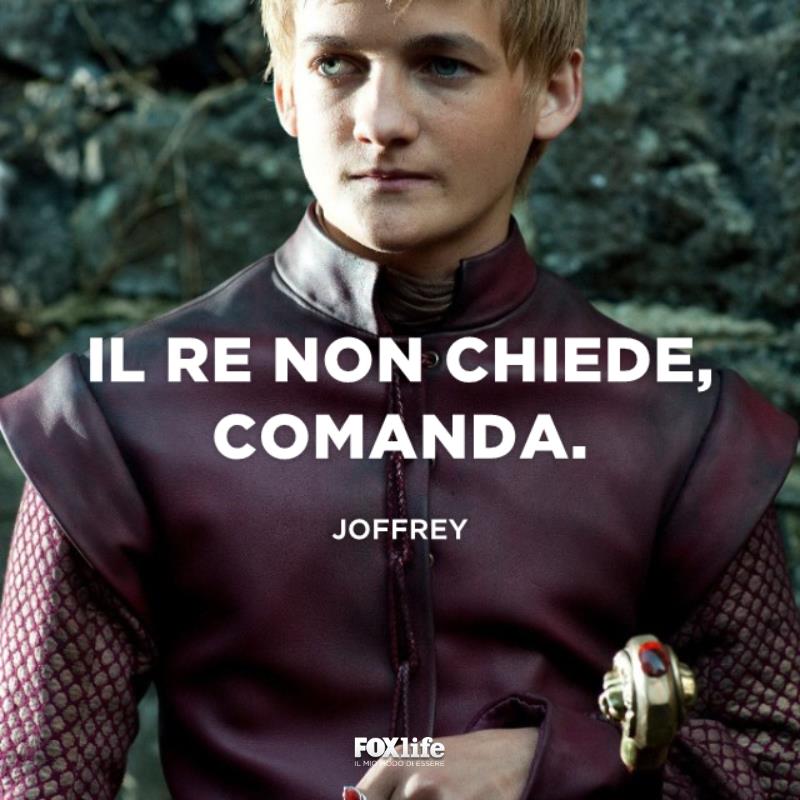 Frase Joffrey Il folle Joffrey