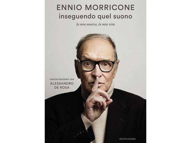 Inseguendo quel suono. Autobiografia di Ennio Morricone Ennio Morricone, autobiografia Inseguendo quel suono