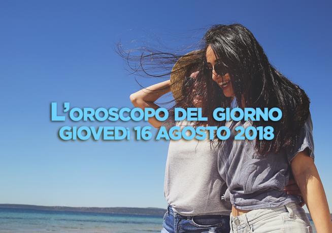 L’oroscopo di oggi, Giovedì 16 Agosto L’oroscopo del giorno di oggi, Giovedì 16 Agosto