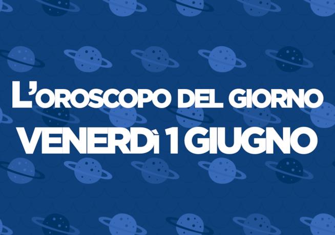 Oroscopo del giorno di Foxlife Oroscopo di oggi 1 Giugno
