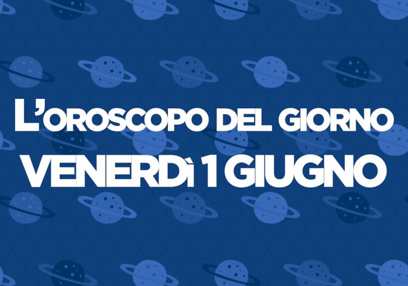 Oroscopo del giorno di Foxlife Oroscopo di oggi 1 Giugno