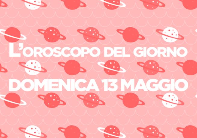Oroscopo del giorno di FoxLife Oroscopo di oggi domenica 13 maggio