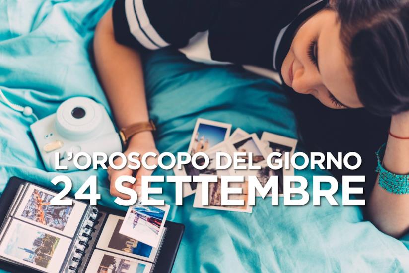 L’oroscopo di Martedì 24 Settembre L’oroscopo del giorno di Martedì 24 Settembre