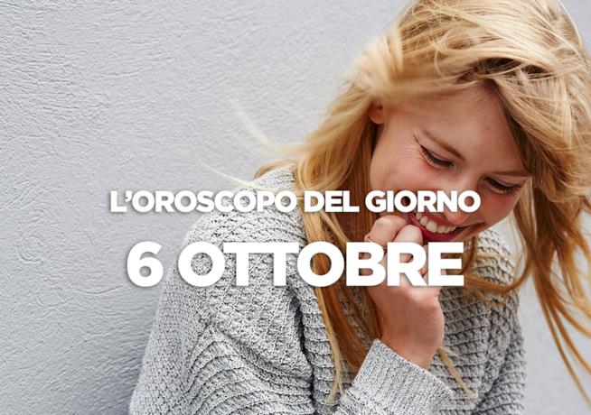 L’oroscopo di Sabato 6 Ottobre L’oroscopo del giorno di Sabato 6 Ottobre