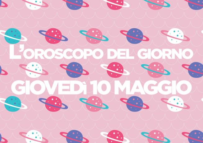 L'oroscopo di oggi di FoxLife: Giovedì 10 maggio 2018 Oroscopo del giorno giovedì 10 maggio 2018