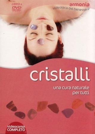 Cristalli. Una cura naturale per tutti Libro e DVD sulla cristalloterapia