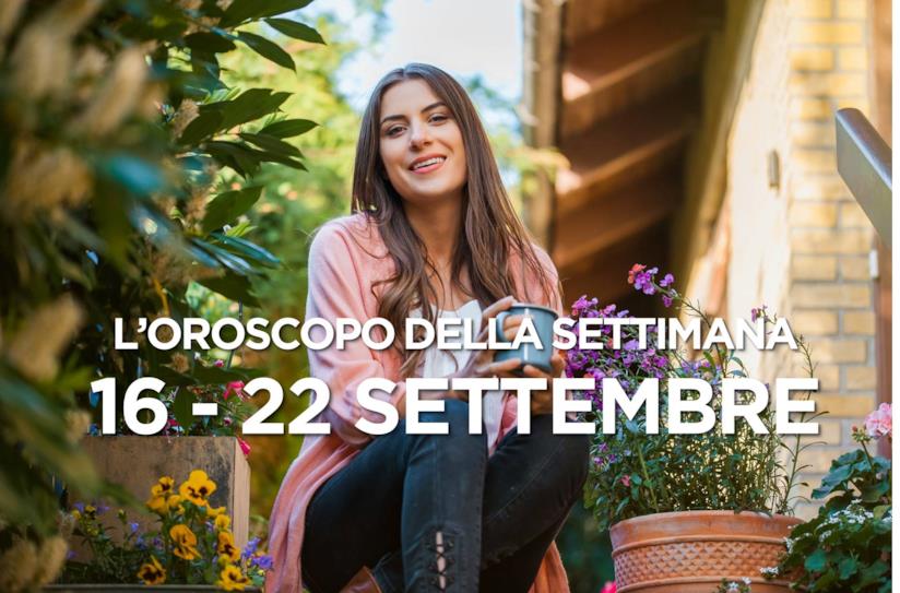 L’oroscopo settimanale, 16 - 22 Settembre 2019 L’oroscopo della settimana, 16 - 22 Settembre 2019