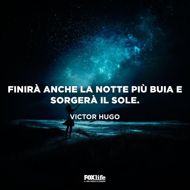 Finirà anche la notte più buia e sorgerà il sole. Finirà anche la notte più buia e sorgerà il sole.