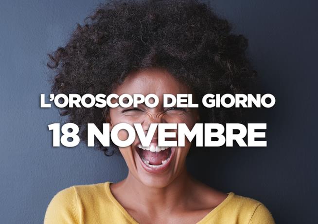 L’oroscopo di Domenica 18 Novembre L’oroscopo del giorno di Domenica 18 Novembre