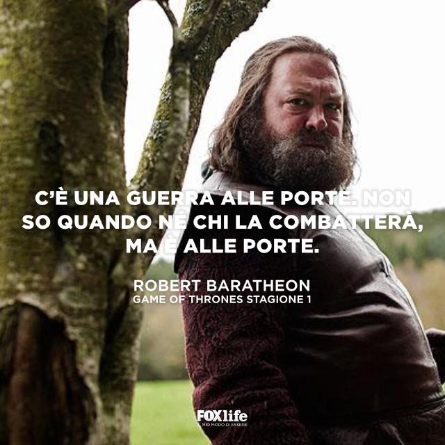 Frase Baratheon Robert Baratheon mentre si volta