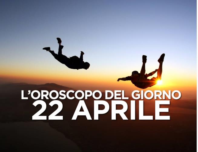 L’oroscopo di Lunedì 22 Aprile L’oroscopo del giorno di Lunedì 22 Aprile